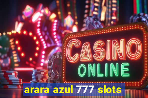 arara azul 777 slots